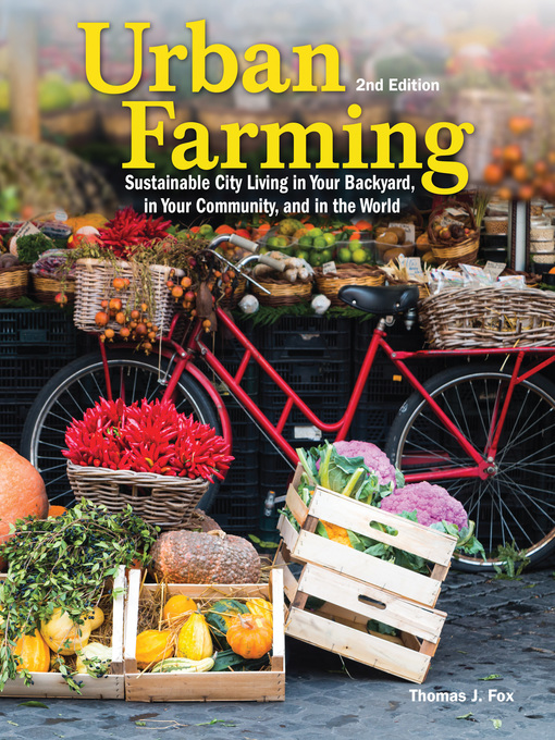 Title details for Urban Farming 2nd Ed by Thomas Fox - Available